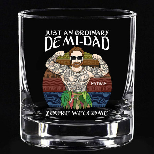 Just An Ordinary Demi Dad You Are Welcome Whiskey Glasses