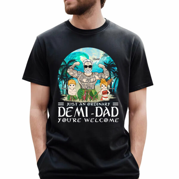 Just An Ordinary Demi Dad You Are Wellcome Personalized Shirt - Image 2