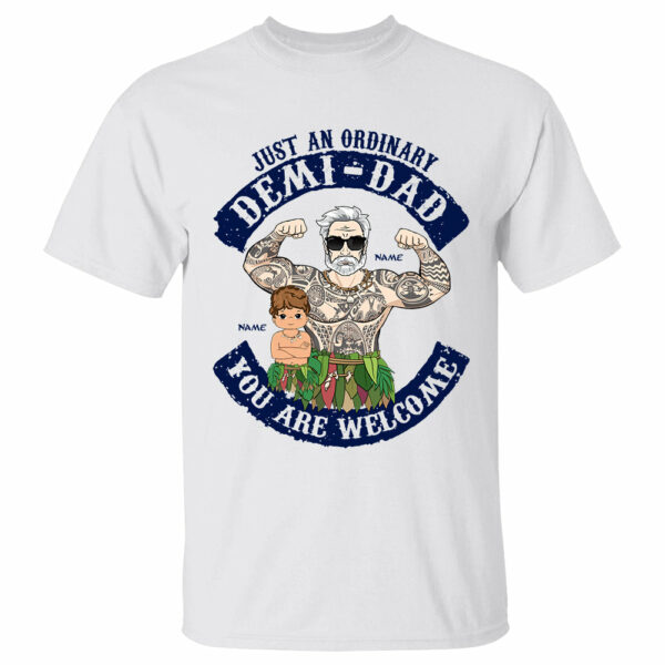 Just an Ordinary Demi-Dad You're Welcome Personalized Shirt Gift For Dad