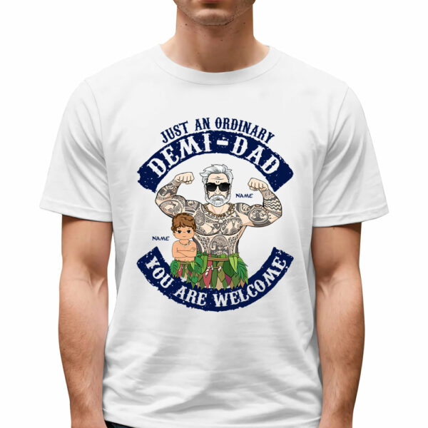 Just an Ordinary Demi-Dad You're Welcome Personalized Shirt Gift For Dad - Image 2
