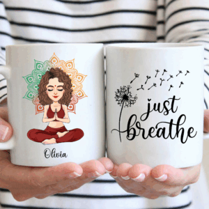Just Breathe - Love Yourself - Be Free My Girl - Personalized Mug For Yoga Lovers NA04