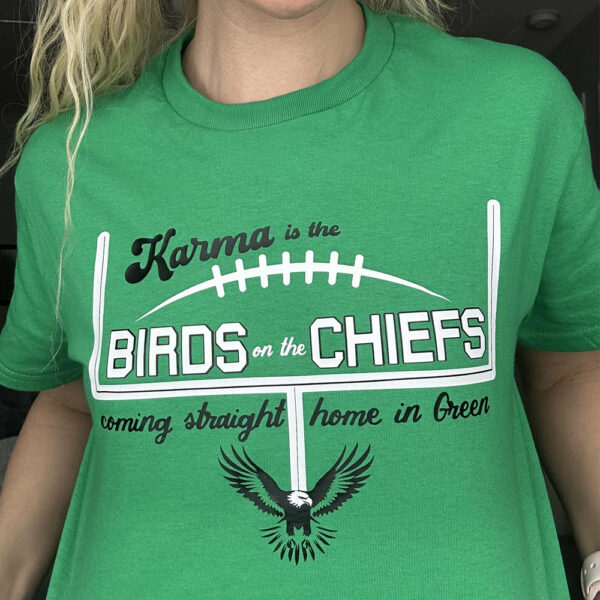 Karma Is The Birds On The Chiefs Coming Straight Home In Green Shirts