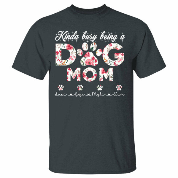 Kinda Busy Being A Dog Mom Floral Personalized Shirt - Image 2