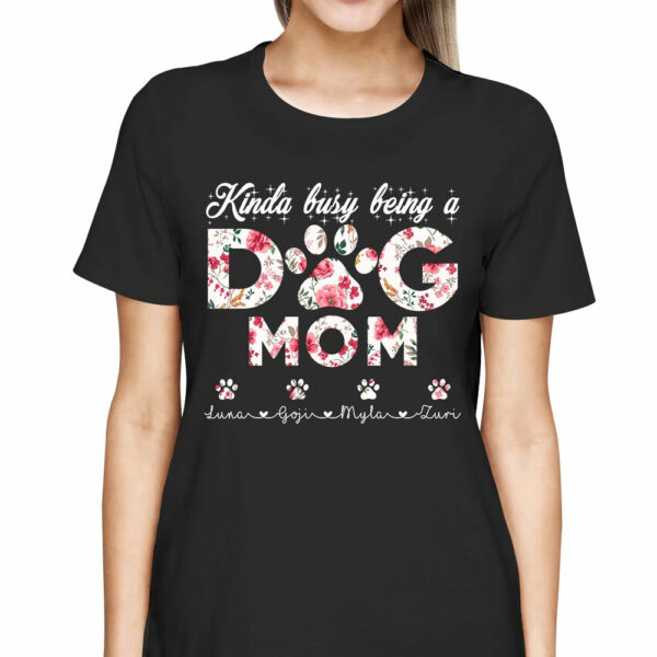 Kinda Busy Being A Dog Mom Floral Personalized Shirt - Image 3