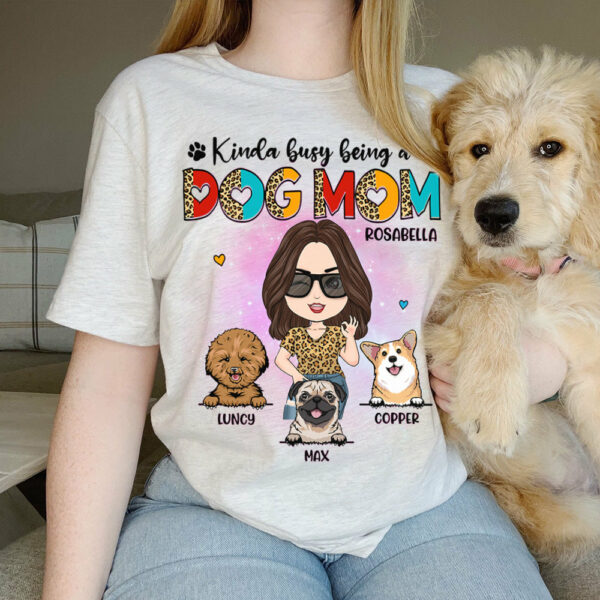 Kinda Busy Being A Dog Mom Personalized Shirt for Dog Mom Cute Gift For Dog Lover H2511 - Image 2