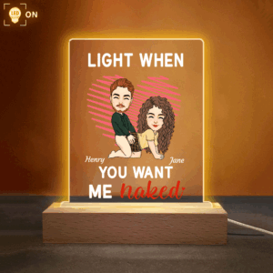 Light When You Want Me Naked - Custom LED Light For Couples - Cute Personalized Standing Light