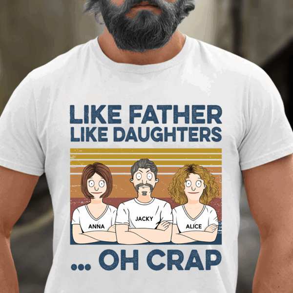 Like Father Like Daughters Oh Crap Custom Shirt - Father's Day Gift For Dad