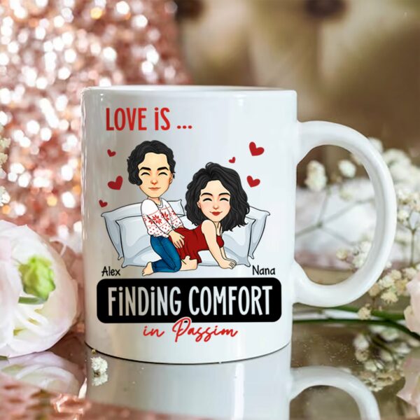 Love Is ... Finding Comfort in Passion - Funny Naughty Gifts For Couples - Personalized Mug - Image 4