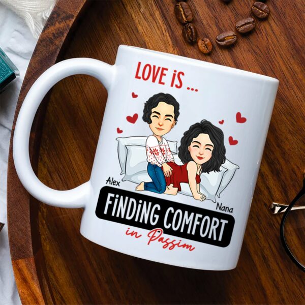 Love Is ... Finding Comfort in Passion - Funny Naughty Gifts For Couples - Personalized Mug - Image 3