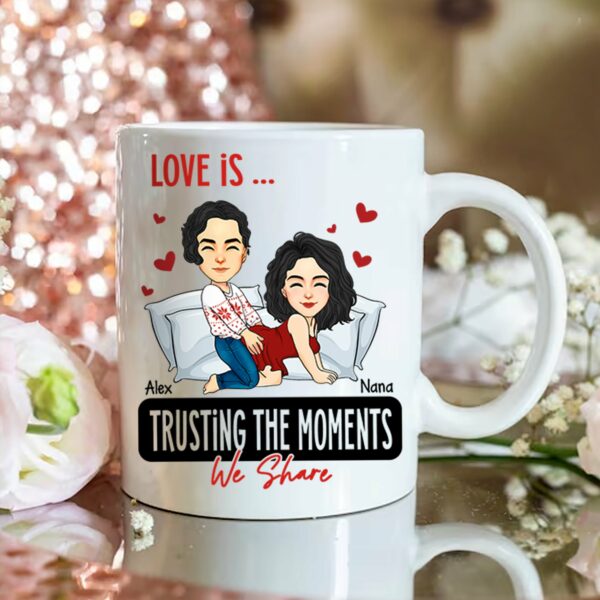 Love Is ... Trusting the Moments We Share - Funny Naughty Gifts For Couples - Personalized Mug - Image 4
