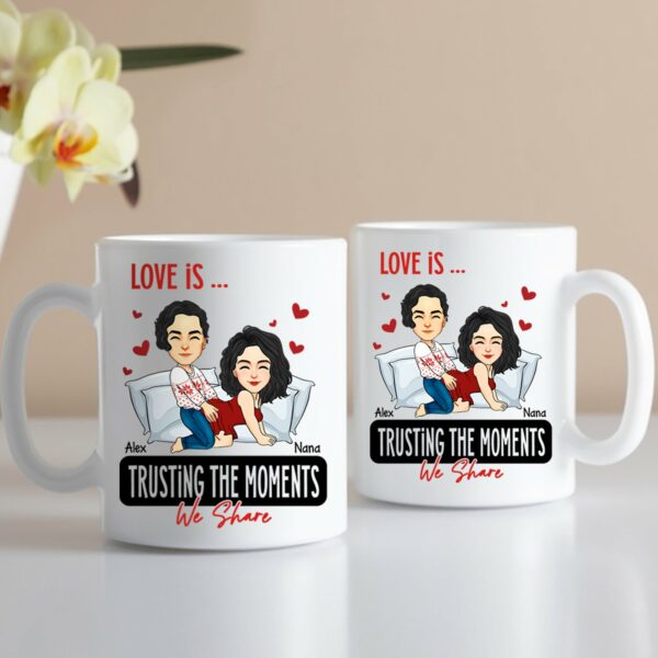 Love Is ... Trusting the Moments We Share - Funny Naughty Gifts For Couples - Personalized Mug - Image 6