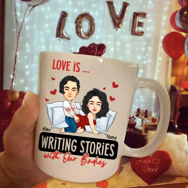Love Is ... Writing Stories with Our Bodies - Funny Naughty Gifts For Couples - Personalized Mug