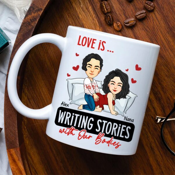 Love Is ... Writing Stories with Our Bodies - Funny Naughty Gifts For Couples - Personalized Mug - Image 6