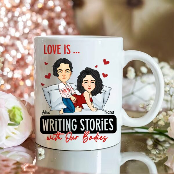 Love Is ... Writing Stories with Our Bodies - Funny Naughty Gifts For Couples - Personalized Mug - Image 4