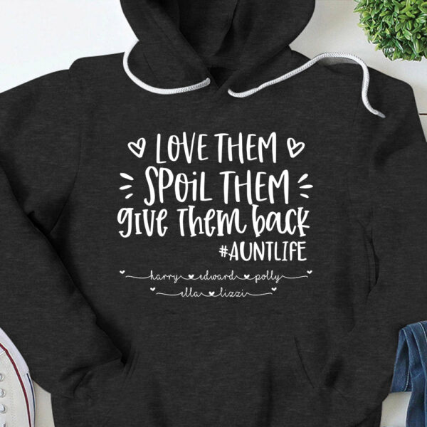 Love Them Spoil Them Give Them Back - Personalized Shirt For Aunt Custom Name - Image 2
