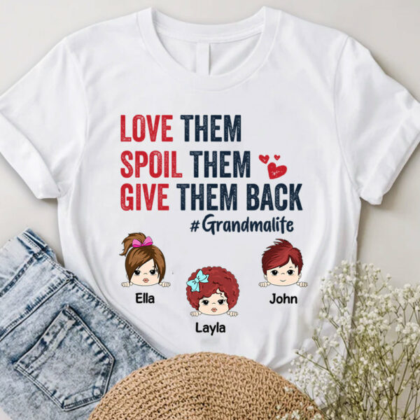 Love Them Spoil Them Give Them Back Personalized Shirt Gift For Grandma For Nana Mimi Gigi