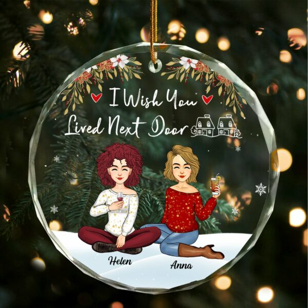 Luxury Ornament I Wish You Lived Next Door - Personalized Glass Ornament Gift For Besties, Best Friends - Image 4