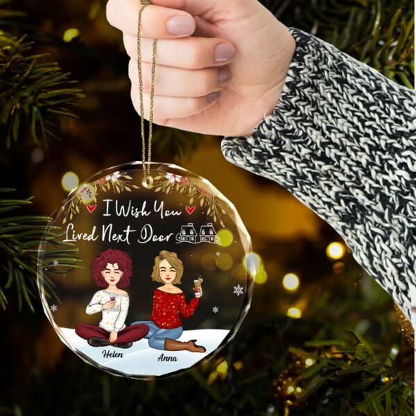 Luxury Ornament I Wish You Lived Next Door - Personalized Glass Ornament Gift For Besties, Best Friends - Image 3