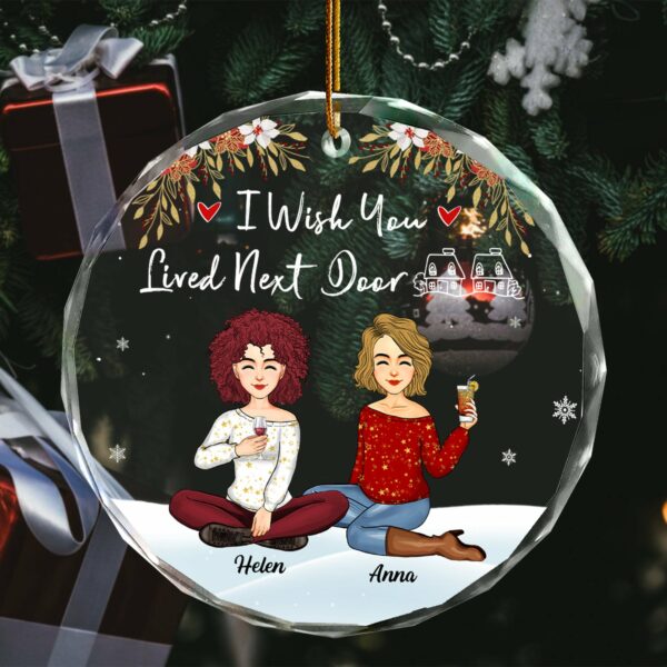 Luxury Ornament I Wish You Lived Next Door - Personalized Glass Ornament Gift For Besties, Best Friends - Image 2