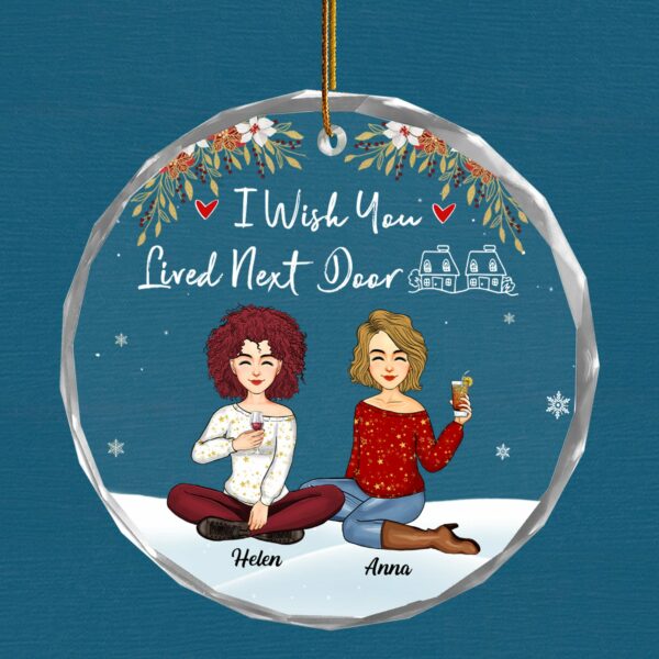 Luxury Ornament I Wish You Lived Next Door - Personalized Glass Ornament Gift For Besties, Best Friends - Image 5