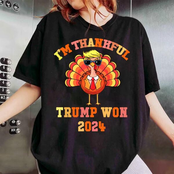 Make Thanksgiving Great Again I'm Thankful Trump Won Thanksgiving Shirts - Image 3