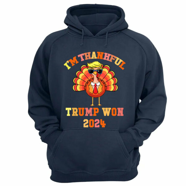 Make Thanksgiving Great Again I'm Thankful Trump Won Thanksgiving Shirts - Image 14