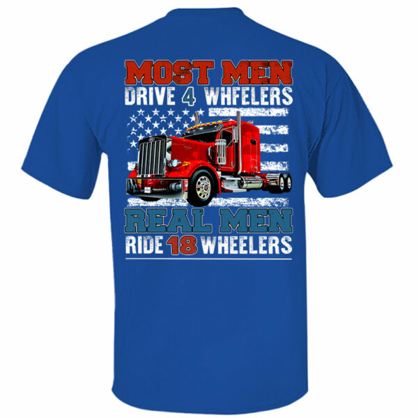 Most Men Drive 4 Wheelers Real Men Ride 18 Wheelers - Custom Photo Big Truck Shirt, Big Rig Personalized Semi-Truck - Image 5