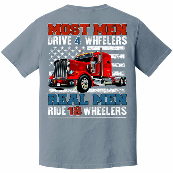 Most Men Drive 4 Wheelers Real Men Ride 18 Wheelers - Custom Photo Big Truck Shirt, Big Rig Personalized Semi-Truck - Image 11