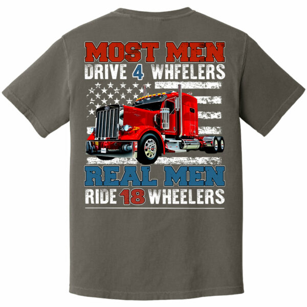 Most Men Drive 4 Wheelers Real Men Ride 18 Wheelers - Custom Photo Big Truck Shirt, Big Rig Personalized Semi-Truck - Image 9