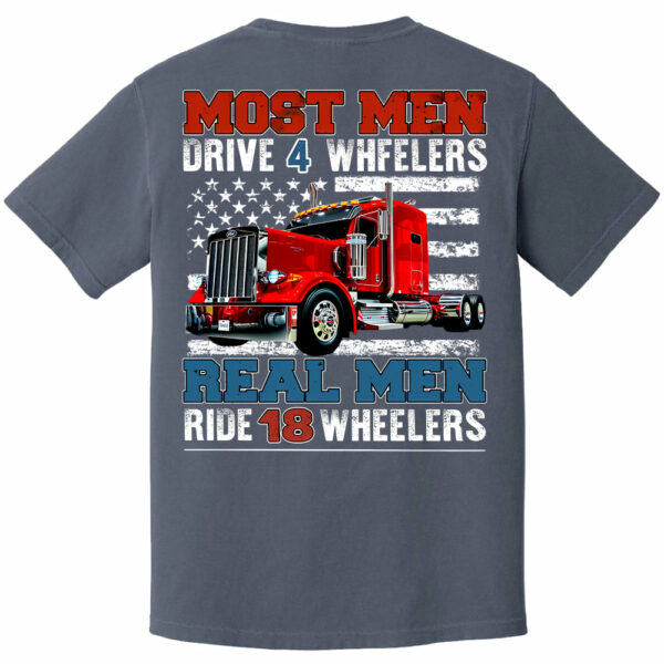 Most Men Drive 4 Wheelers Real Men Ride 18 Wheelers - Custom Photo Big Truck Shirt, Big Rig Personalized Semi-Truck - Image 8