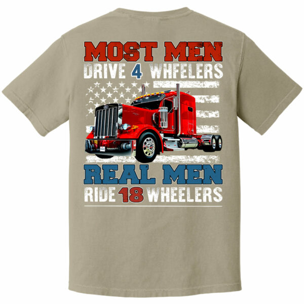 Most Men Drive 4 Wheelers Real Men Ride 18 Wheelers - Custom Photo Big Truck Shirt, Big Rig Personalized Semi-Truck - Image 14