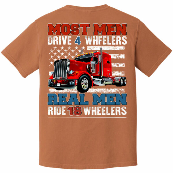 Most Men Drive 4 Wheelers Real Men Ride 18 Wheelers - Custom Photo Big Truck Shirt, Big Rig Personalized Semi-Truck - Image 15