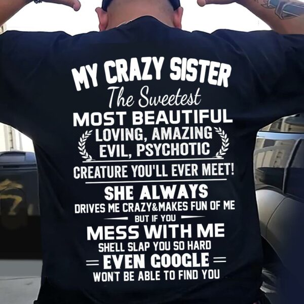 My Crazy Sister The Sweetest Most Beautiful Shirt Perfect Gift For Sister - Image 3