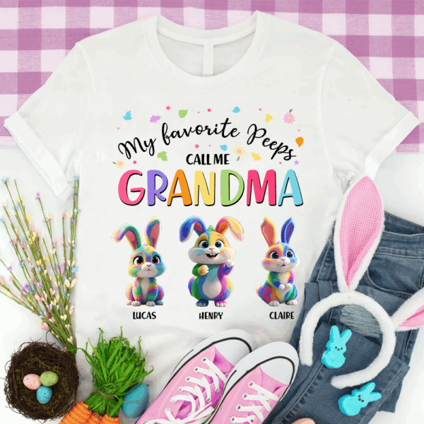 My Favorite Peeps Call Me Grandma - Personalized Grandma's Peeps Easter Day Shirt