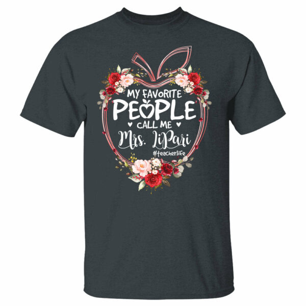 My Favorite People Call Me Last Name Teacher Custom Shirt Gift For Teacher - Image 3