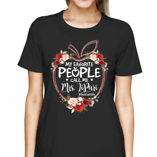 My Favorite People Call Me Last Name Teacher Custom Shirt Gift For Teacher - Image 2