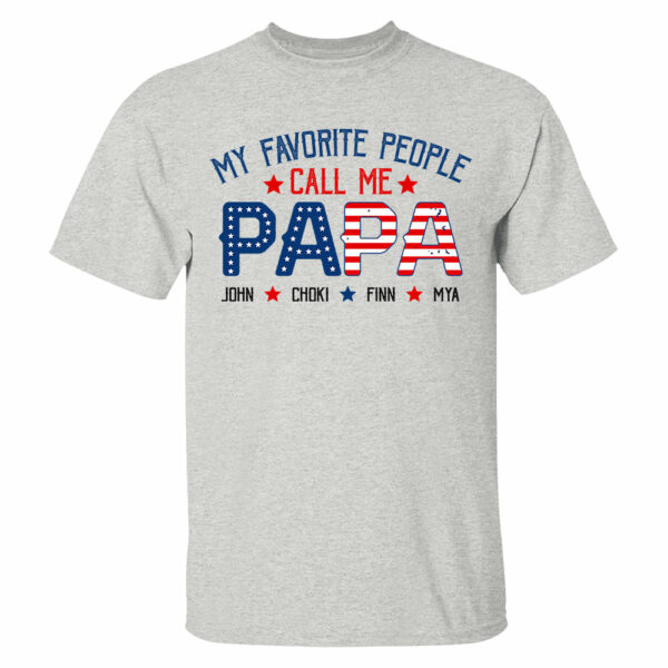 My Favorite People Called Me Papa, 4th of July Shirt, Gift For Grandpa, Dad - Image 3