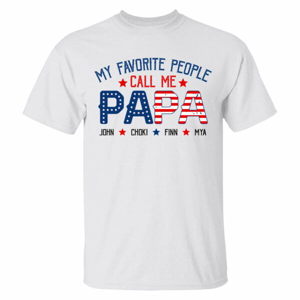 My Favorite People Called Me Papa, 4th of July Shirt, Gift For Grandpa, Dad - Image 2