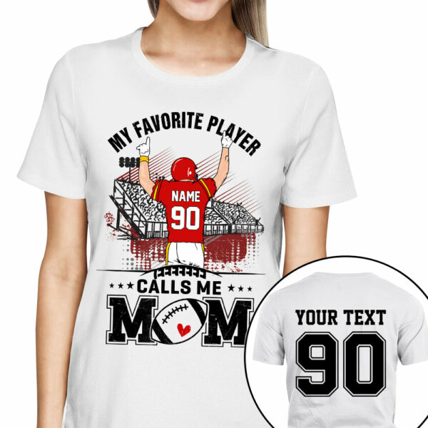My Favorite Player Calls Me Mom Custom Family Member Custom Shirt Gift For Football Mom Football Lovers K1702 - Image 2
