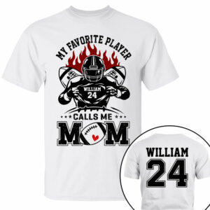 My Favorite Player Calls Me Mom Personalized Shirt Custom Family Member Nickname Football Shirt