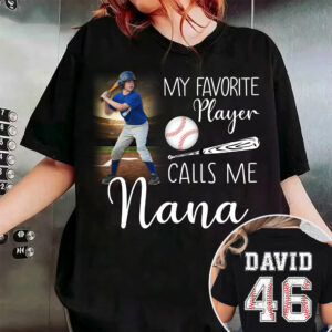 My Favorite Players Calls Me Nana, Personalized Baseball Shirt, Gift For Baseball Lover, A2110