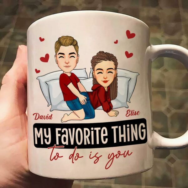 My Favorite Thing To Do Is You - Personalized Mug - Anniversary Gifts For Couple Her, Him