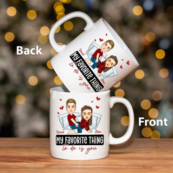 My Favorite Thing To Do Is You - Personalized Mug - Anniversary Gifts For Couple Her, Him - Image 3