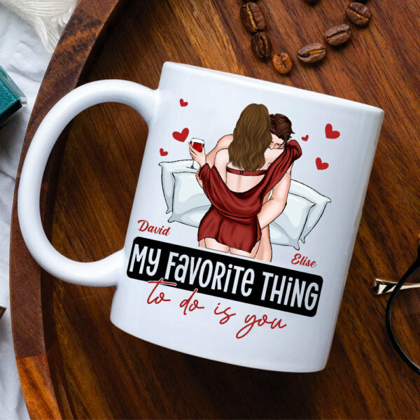 My Favorite Thing To Do Is You - Personalized Mug - Anniversary Gifts For Her, Him, Couple - Image 6