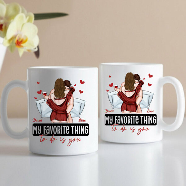 My Favorite Thing To Do Is You - Personalized Mug - Anniversary Gifts For Her, Him, Couple - Image 3