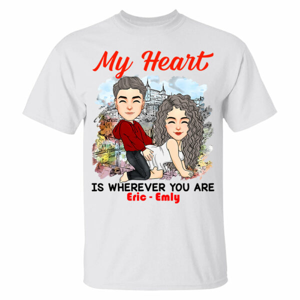 My Heart Is Wherever You Are - Personalized Shirt For Couple - Image 2