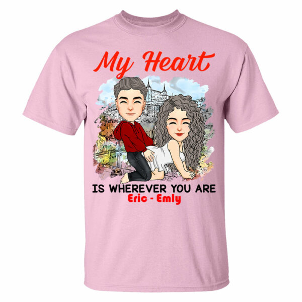 My Heart Is Wherever You Are - Personalized Shirt For Couple - Image 4