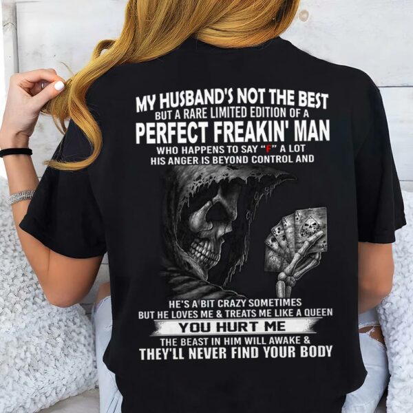 My Husband's Not The Best But A Rare Limited Edition Of A Perfect Freakin' Man Shirt Shirt Perfect Gift For Wife - Image 3