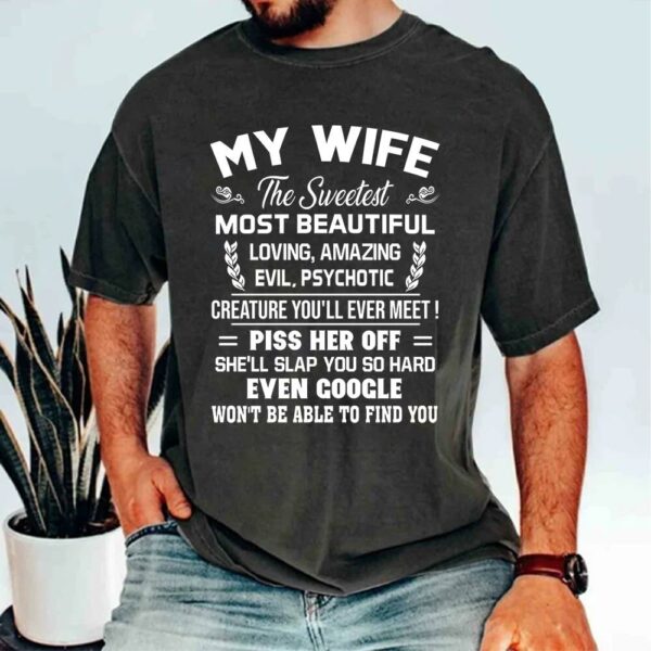 My Wife The Sweetest Most Beautiful Loving Amazing Evil Psychotic Shirt Perfect Gift For Husband - Image 4