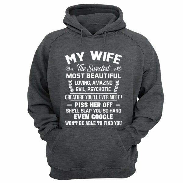 My Wife The Sweetest Most Beautiful Loving Amazing Evil Psychotic Shirt Perfect Gift For Husband - Image 5